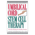 Umbilical Cord Stem Cell Therapy: The Gift of Healing from Healthy Newborns - Paperback