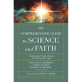 The Comprehensive Guide to Science and Faith: Exploring the Ultimate Questions about Life and the Cosmos - Paperback