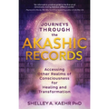 Journeys Through the Akashic Records: Accessing Other Realms of Consciousness for Healing and Transformation - Paperback