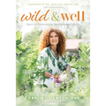Wild & Well: Dani's Six Commonsense Steps to Radical Healing - Paperback