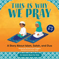 This Is Why We Pray: A Story about Islam, Salah, and Dua - Hardcover