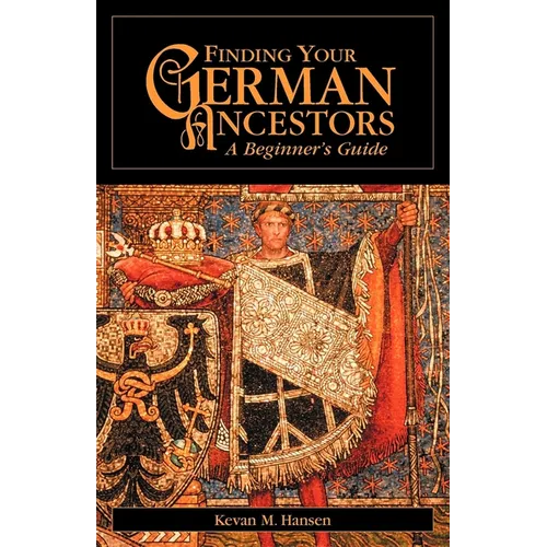 Finding Your German Ancestors: A Beginner's Guide - Paperback