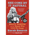 She Come by It Natural: Dolly Parton and the Women Who Lived Her Songs - Paperback