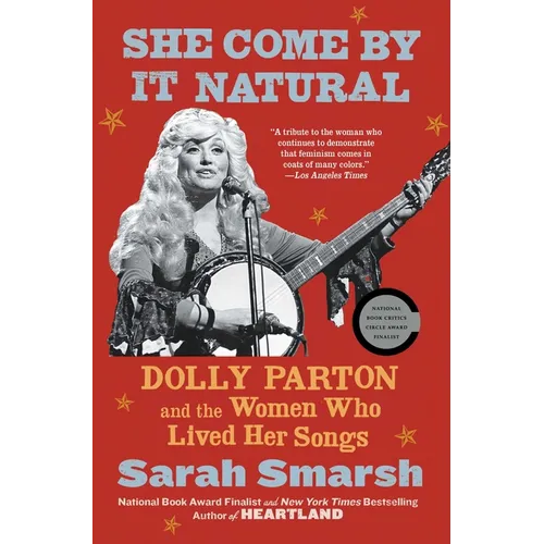 She Come by It Natural: Dolly Parton and the Women Who Lived Her Songs - Paperback