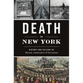 Death in New York: History and Culture of Burials, Undertakers & Executions - Paperback