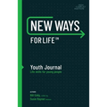 New Ways for Life(tm) Youth Journal: Life Skills for Young People Age 12 - 17 - Paperback