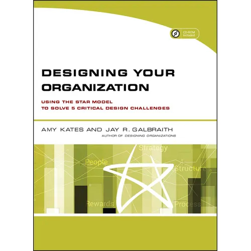 Designing Your Organization: Using the Star Model to Solve 5 Critical Design Challenges [With CDROM] - Paperback