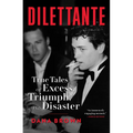 Dilettante: True Tales of Excess, Triumph, and Disaster - Hardcover