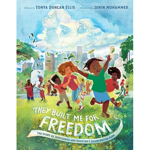 They Built Me for Freedom: The Story of Juneteenth and Houston's Emancipation Park - Hardcover