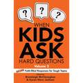 When Kids Ask Hard Questions, Volume 2: More Faith-Filled Responses for Tough Topics - Paperback