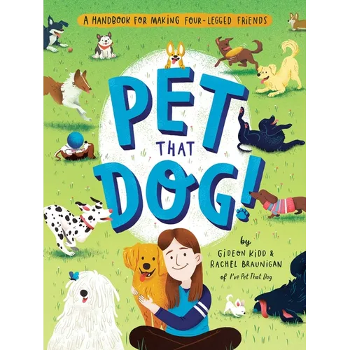 Pet That Dog!: A Handbook for Making Four-Legged Friends - Paperback