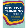 The Positive Thinking Workbook: Quiet Your Inner Critic and Build a Strong Foundation for a Positive Mindset - Paperback