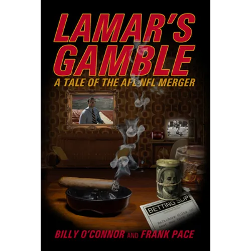 Lamar's Gamble: A Tale of the Afl NFL Merger - Hardcover
