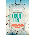 Frontline: Stories of Care and Courage in Emergency Medicine - Paperback