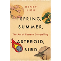 Spring, Summer, Asteroid, Bird: The Art of Eastern Storytelling - Paperback
