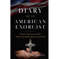 The Diary of an American Exorcist: Demons, Possession, and the Modern-Day Battle Against Ancient Evil - Hardcover