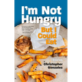 I'm Not Hungry But I Could Eat - Paperback