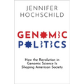 Genomic Politics: How the Revolution in Genomic Science Is Shaping American Society - Hardcover