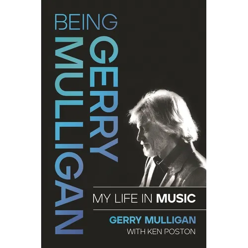 Being Gerry Mulligan: My Life in Music - Hardcover