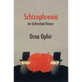 Schizophrenia: An Unfinished History - Hardcover