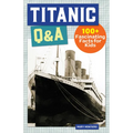 Titanic Q&A: 175+ Fascinating Facts for Kids - Hardcover