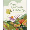 If You Want to Be a Butterfly - Hardcover
