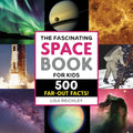 The Fascinating Space Book for Kids: 500 Far-Out Facts! - Paperback