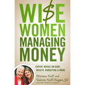 Wise Women Managing Money: Expert Advice on Debt, Wealth, Budgeting, and More - Paperback