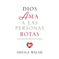 Dios AMA a Las Personas Rotas: Y a Las Que Pretenden No Estarlo = God Loves Broken People - Paperback