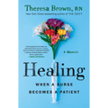Healing: When a Nurse Becomes a Patient - Hardcover