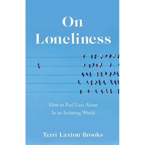 On Loneliness: How to Feel Less Alone in an Isolating World - Paperback