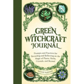 Green Witchcraft Journal: Prompts and Practices for Recording and Reflecting on the Magic of Plants, Herbs, Crystals, and Beyond - Paperback
