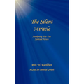 The Silent Miracle: Awakening Your True Spiritual Nature - Paperback