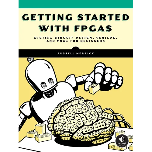 Getting Started with FPGAs: Digital Circuit Design, Verilog, and VHDL for Beginners - Paperback