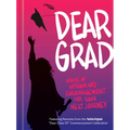 Dear Grad: Words of Wisdom and Encouragement for Your Next Journey - Hardcover