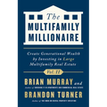 The Multifamily Millionaire, Volume II: Create Generational Wealth by Investing in Large Multifamily Real Estate - Hardcover