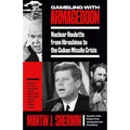 Gambling with Armageddon: Nuclear Roulette from Hiroshima to the Cuban Missile Crisis - Paperback