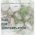 Fuel for Contemplation - Hardcover