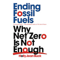 Ending Fossil Fuels: Why Net Zero Is Not Enough - Paperback
