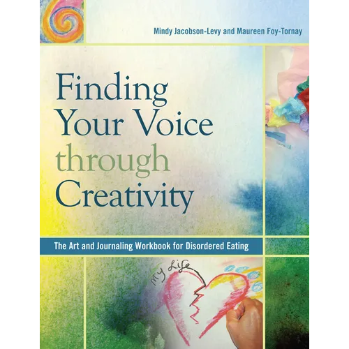 Finding Your Voice Through Creativity: The Art & Journaling Workbook for Disordered Eating - Paperback