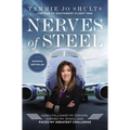 Nerves of Steel: How I Followed My Dreams, Earned My Wings, and Faced My Greatest Challenge - Paperback