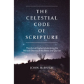 The Celestial Code of Scripture: The Astral Cipher Underlying the Miracle Stories of the Bible and Qur'an - Paperback