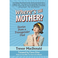 Where's the Mother?: Stories from a Transgender Dad - Paperback