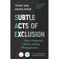 Subtle Acts of Exclusion, Second Edition: How to Understand, Identify, and Stop Microaggressions - Paperback