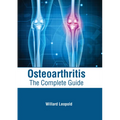 Osteoarthritis: The Complete Guide - Hardcover