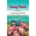 Sassy Pants LEARNS To Take Care Of Others - Hardcover