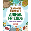 Charlotte Diamond's Animal Friends: A Collection of Songs - Hardcover