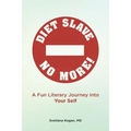 Diet Slave No More!: A Fun Literary Journey into Your Self - Paperback