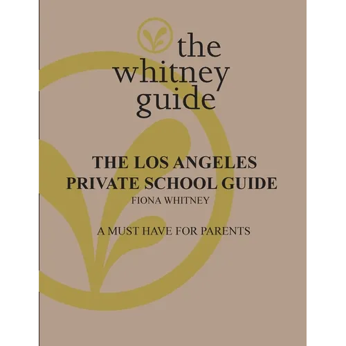 The Whitney Guide: the Los Angeles Private School Guide: the Los Angeles - Paperback