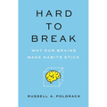 Hard to Break: Why Our Brains Make Habits Stick - Paperback